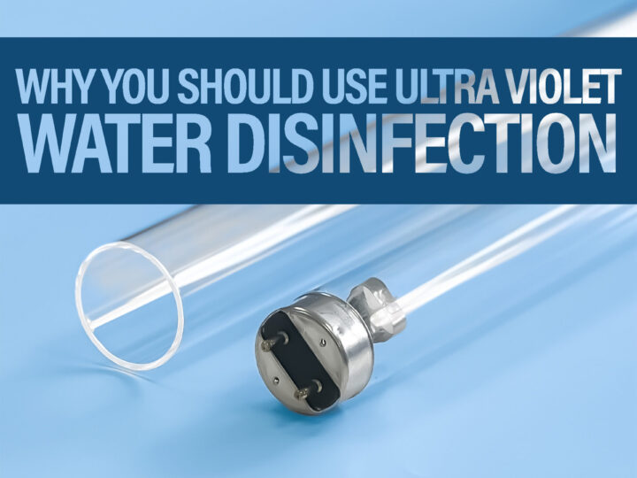 Why You Should Use Ultra Violet Water Disinfection